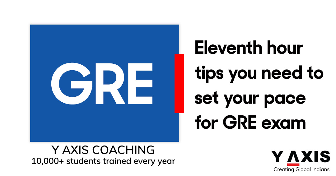 Eleventh hour tips you need to set your pace for GRE exam