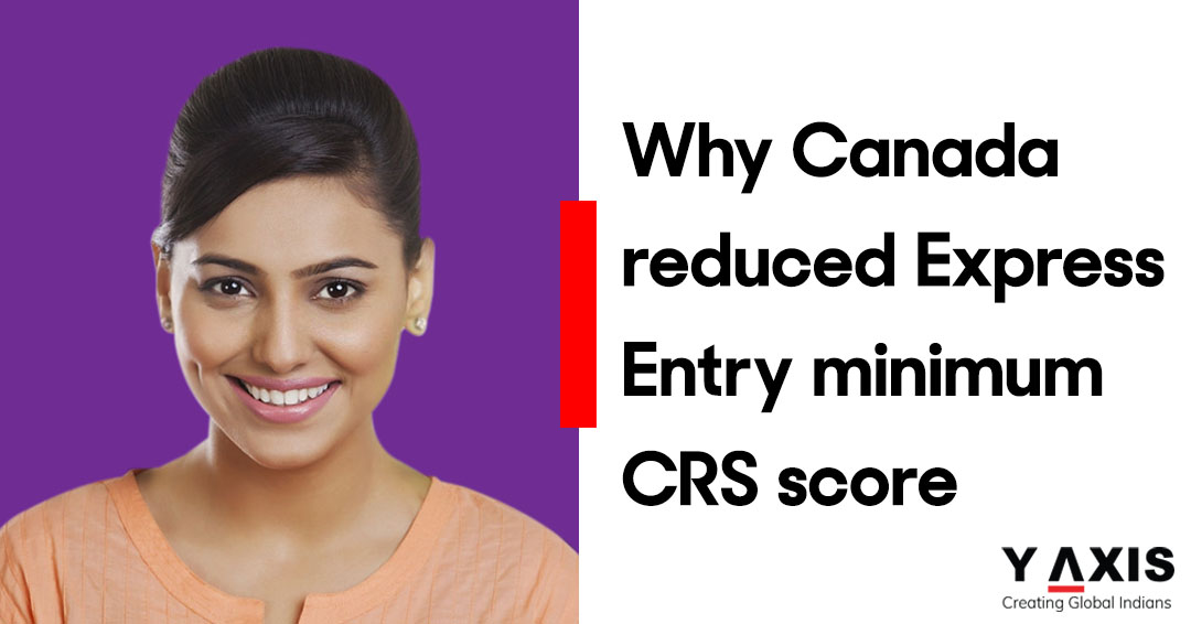 Why Canada reduced Express Entry minimum CRS score