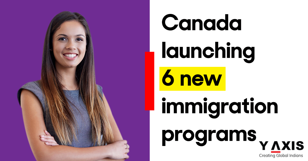 Canada launching 6 new immigration programs