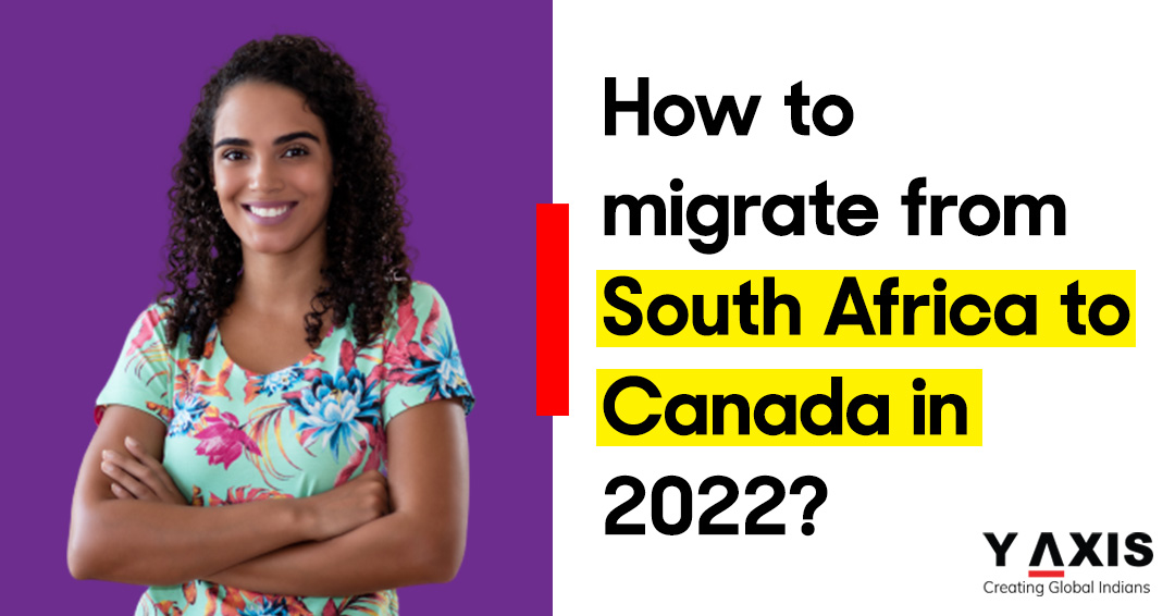 How to migrate from South Africa to Canada in 2022