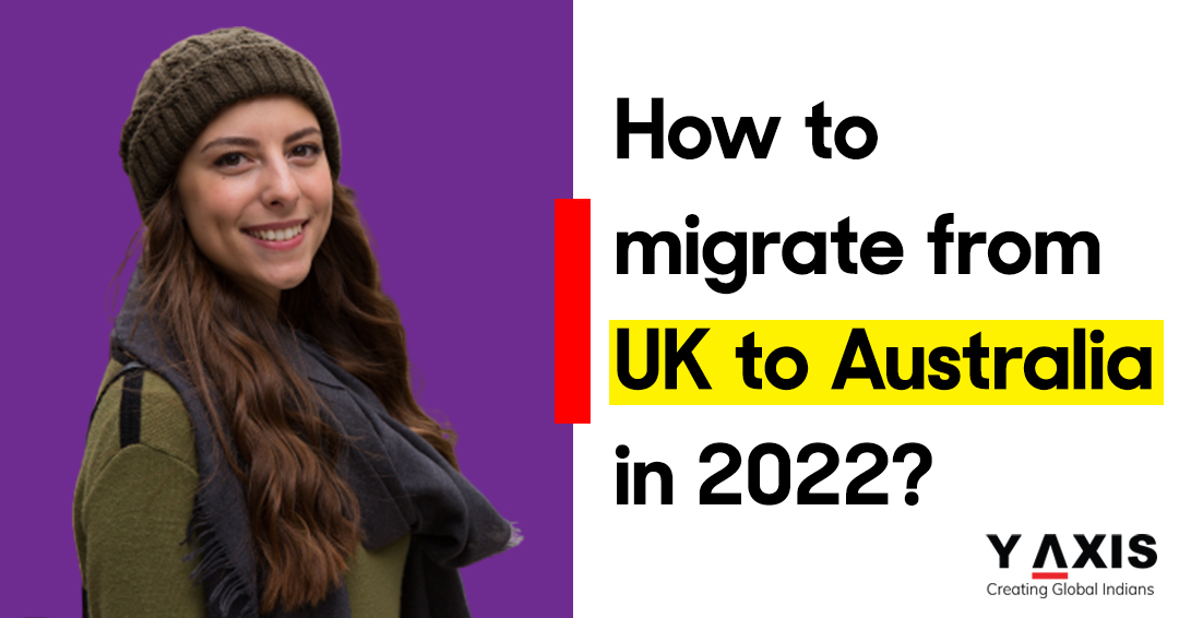 How to migrate from UK to Australia in 2022