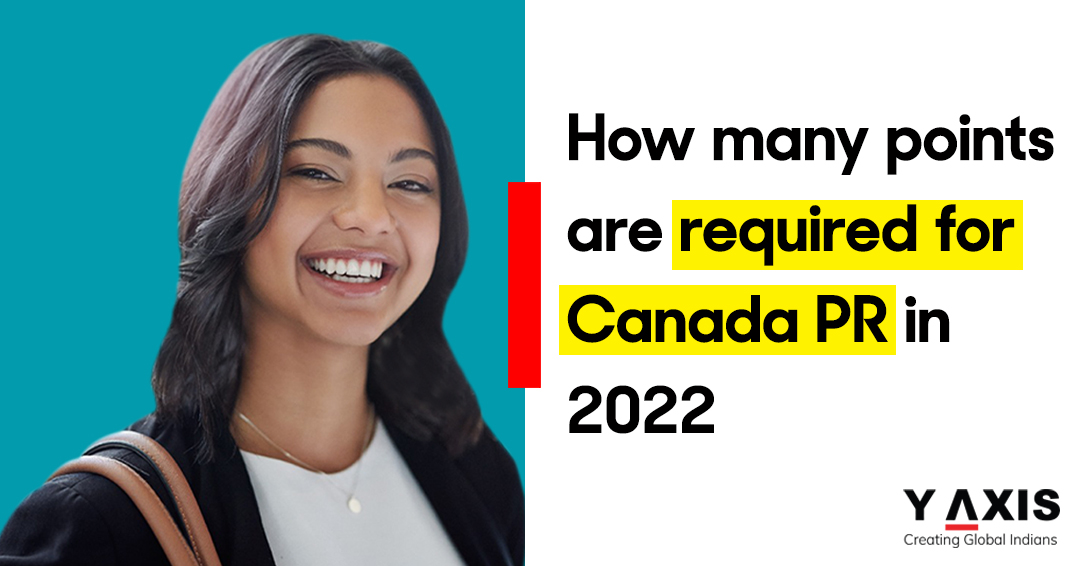  How many points are required for Canada PR 2022