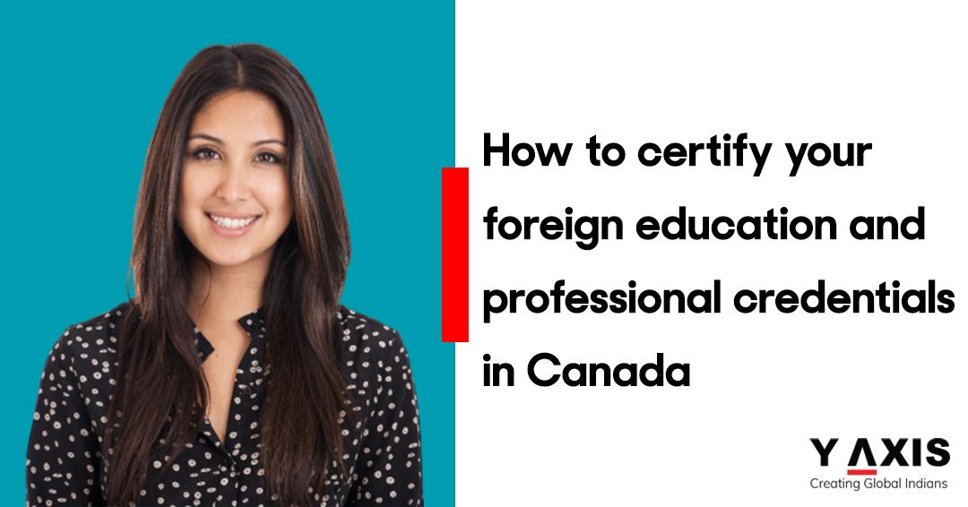 How to certify your foreign education and professional credentials in Canada