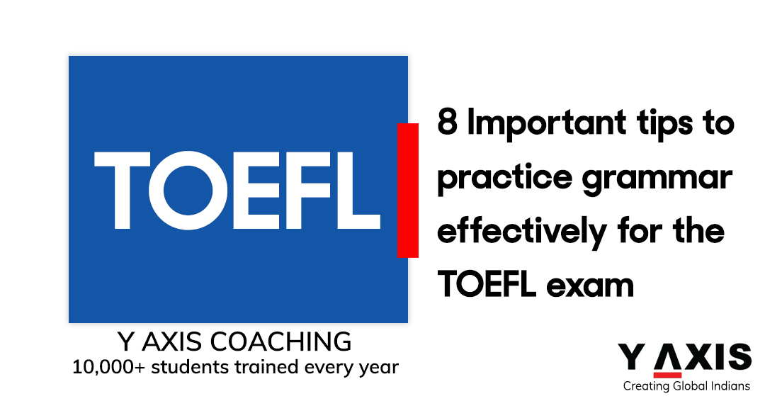 8 Important Tips to Practice Grammar Effectively for the TOEFL Exam