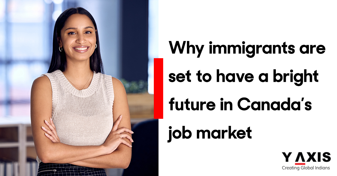 Why immigrants are set to have a bright future in Canada’s labour market
