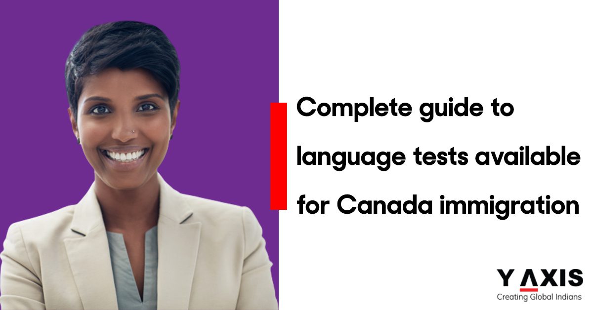 Complete guide to language tests available for Canada immigration