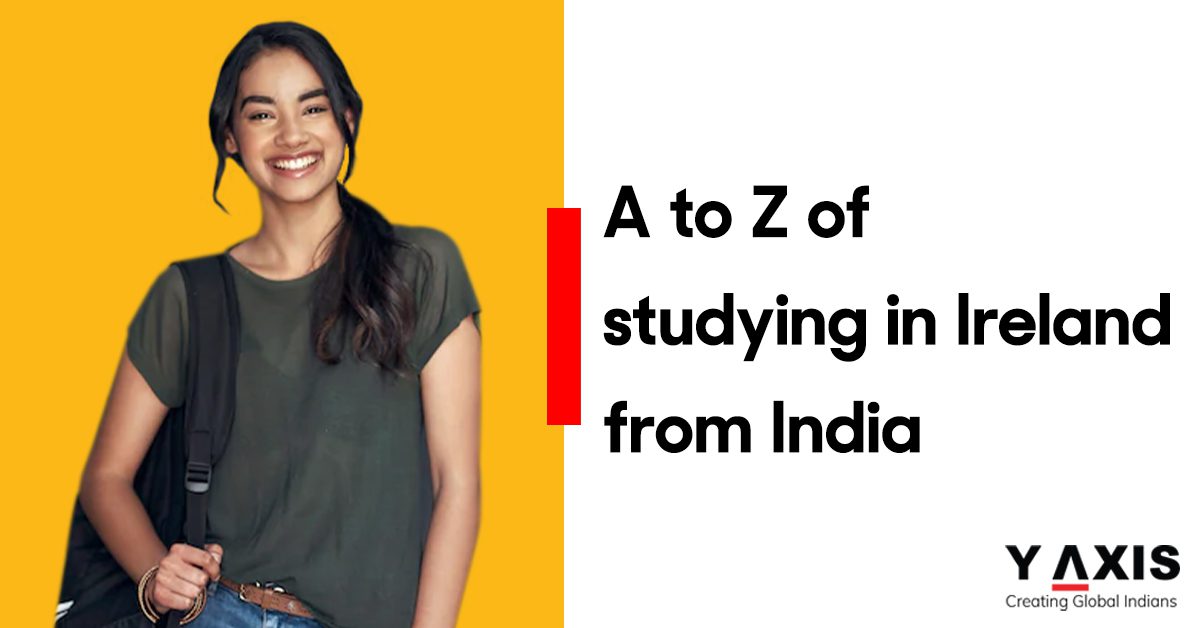 A to Z of studying in Ireland from India